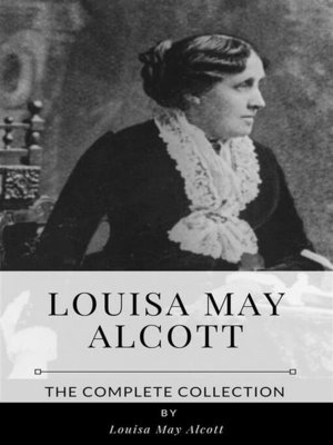 cover image of Louisa May Alcott &#8211; the Complete Collection